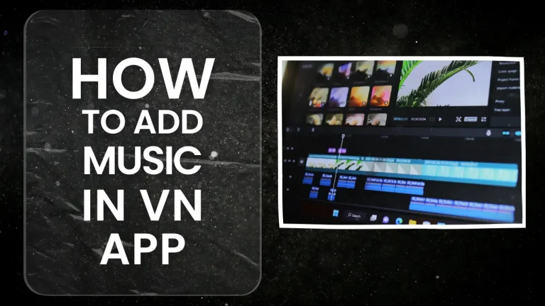 Add Music to Your Videos Like a Pro with VN Video Editor